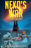 Neko's War: Feline Fugitives (Neko's Rising) B0H2FRNK9N Book Cover