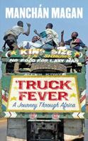 Truck Fever: A Journey Through Africa 0863223893 Book Cover