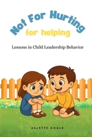 Not for Hurting: For Helping 1976124646 Book Cover