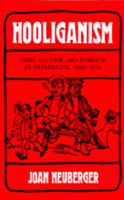 Hooliganism: Crime, Culture, and Power in St. Petersburg, 1900-1914 (Studies on the History of Society and Culture, No 19) 0520080114 Book Cover