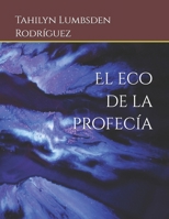El eco de la profecía (Spanish Edition) B0F4PJBHT7 Book Cover