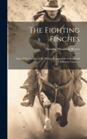 The Fighting Finches: Tales of Freebooters of the Pioneer Countryside in Rock and Jefferson Counties. 1014864704 Book Cover