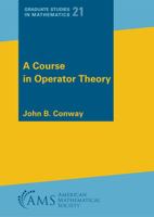 A Course in Operator Theory (Graduate Studies in Mathematics) 0821820656 Book Cover