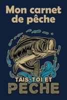 Mon carnet de pêche: Carnet de pêche à remplir : Taille idéale pour l'emporter lors de vos journées de pêche. Complétez votre carnet, noter vos prises | Parfait cadeau pour pêcheur B083XWLVC8 Book Cover