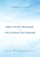 A Bible Study Program Using the Sunday Lectionary: Taking Your Bible Study Group to the Next Level 1625644558 Book Cover