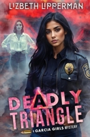 Deadly Triangle (A Garcia Girls Mystery) B0GPSJDR6R Book Cover