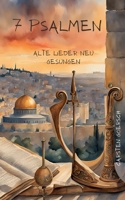 7 Psalmen: Alte Lieder neu gesungen (German Edition) 3769355806 Book Cover