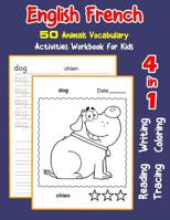 English French 50 Animals Vocabulary Activities Workbook for Kids : 4 in 1 Reading Writing Tracing and Coloring Worksheets 1072013282 Book Cover