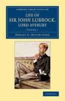Life of Sir John Lubbock, Lord Avebury 1017566283 Book Cover