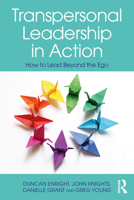 Transpersonal Leadership in Action: How to Lead Beyond the Ego 0367713896 Book Cover