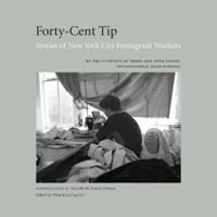 Forty-Cent Tip: Stories of New York Immigrant Workers 0976270641 Book Cover