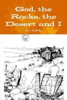 God, the Rocks, the Desert and I 1291633332 Book Cover