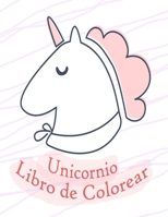 Unicornio Libro de Colorear: Para niños de 2-5 años; Dibujos para colorear divertido para los adolescentes, niños y niñas, con diseños Unicornios B0916W7MC6 Book Cover