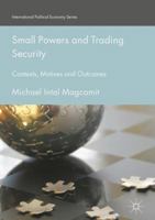 Small Powers and Trading Security: Contexts, Motives and Outcomes 3319817531 Book Cover