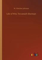 Life of Wm. Tecumseh Sherman 373401090X Book Cover