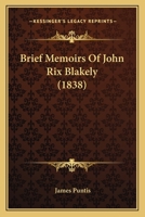 Brief Memoirs Of John Rix Blakely (1838) 1165333872 Book Cover