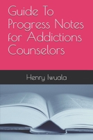 Guide To Progress Notes for Addictions Counselors B08DBZD7X7 Book Cover