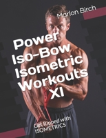 Power Iso-Bow Isometric Workouts XI: Get Ripped with ISOMETRICS 1990089054 Book Cover