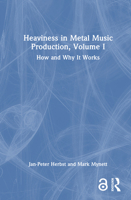 Heaviness in Metal Music Production, Volume I: How and Why It Works 1032346450 Book Cover