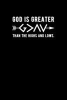 God is Greater Than The Highs and Lows: Portable Christian Journal: 6"x9" Journal Notebook with Christian Quote: Inspirational Gifts for Religious Men & Women (Christian Journal) 1089781997 Book Cover