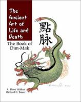 The Ancient Art of Life and Death: The Book of Dim-Mak 1610048784 Book Cover