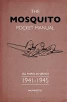 The Mosquito Pocket Manual: All Marks in Service 1941–1945 1472834321 Book Cover