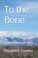 To the Bone: A Seth Strummar Story (Seth Strummar Series) B0DJ52BKC2 Book Cover