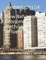How Behavioral Economic Method Influence: Marketing Effective Strategy 1093787392 Book Cover