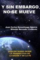 Sin Embargo No Se Mueve: Geocentrismo Desde La Perspectiva de La Razon y La Fe 129137311X Book Cover