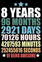 8 Years Of Being Awesome: Blank Lined Journal, Gorgeous, Happy 8th Birthday Notebook, Diary, Logbook, Perfect Gift For 8 Year Old Boys And Girls 1699544166 Book Cover