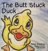 The Butt Stuck Duck 1633021467 Book Cover