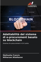 Adaptabilité du système d'approvisionnement électronique basé sur la blockchain: Système d'approvisionnement électronique au Sri Lanka 6206094316 Book Cover