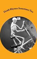Death Rhymes Sometimes Too 1500138029 Book Cover