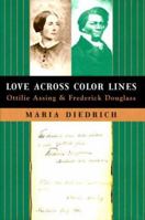 Love Across Color Lines: Ottilie Assing and Frederick Douglass 0809066866 Book Cover