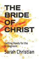 THE BRIDE OF CHRIST: Getting Ready for the Bridegroom B0DQLCL99T Book Cover