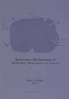 Alternative Mechanisms Of Multidrug Resistance In Cancer 1461598540 Book Cover