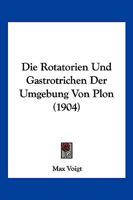 Die Rotatorien Und Gastrotrichen Der Umgebung Von Plon (1904) 1147784388 Book Cover
