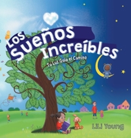 Los Sueños Increíbles: Tu Luz Guía el Camino 1039145965 Book Cover