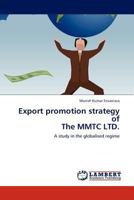 Export promotion strategy of The MMTC LTD.: A study in the globalised regime 3844389725 Book Cover