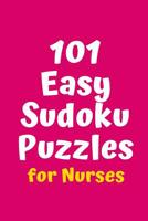 101 Easy Sudoku Puzzles for Nurses 1082520594 Book Cover