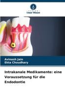 Intrakanale Medikamente: eine Voraussetzung für die Endodontie (German Edition) 6206837394 Book Cover