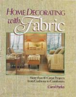 Home Decorating with Fabric: More Than 80 Great Projects from Cushions to Comforters 0806931590 Book Cover