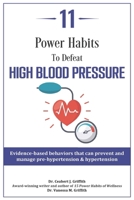 11 Power Habits to Defeat High Blood Pressure: Evidence-based behaviors that can prevent and manage pre-hypertension & hypertension B0DHGSSB8Q Book Cover
