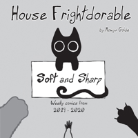 House Frightdorable: Soft and Sharp, Weekly Comics from 2019-2020: Soft and Sharp 1088110231 Book Cover