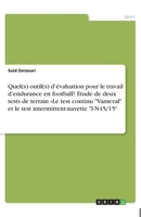 Quel(s) outil(s) d'évaluation pour le travail d'endurance en football? Etude de deux tests de terrain Le test continu "Vameval" et le test intermittent-navette "I-N45/15" (French Edition) 3668862028 Book Cover