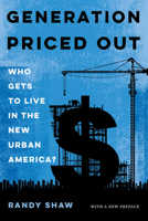 Generation Priced Out: Who Gets to Live in the New Urban America, with a New Preface 0520299124 Book Cover