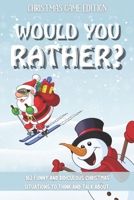 Would You Rather Christmas Game Edition: A Fun Challenging Questions for Kids Teens and The Whole Family B08PJM34MQ Book Cover