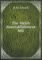 The Welsh Disestablishment Bill 551855110X Book Cover
