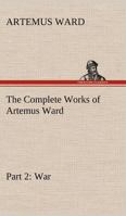 The Complete Works of Artemus Ward: V2 1511743514 Book Cover