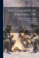 The Campaign In Virginia, 1781: Chronological Correspondence, 4 June 1781 To 27 Dec. 1781. Extracts From The Journals Of The House Of Lords. Sackville, G. Sackville Germain. 1st Viscount 1022328816 Book Cover